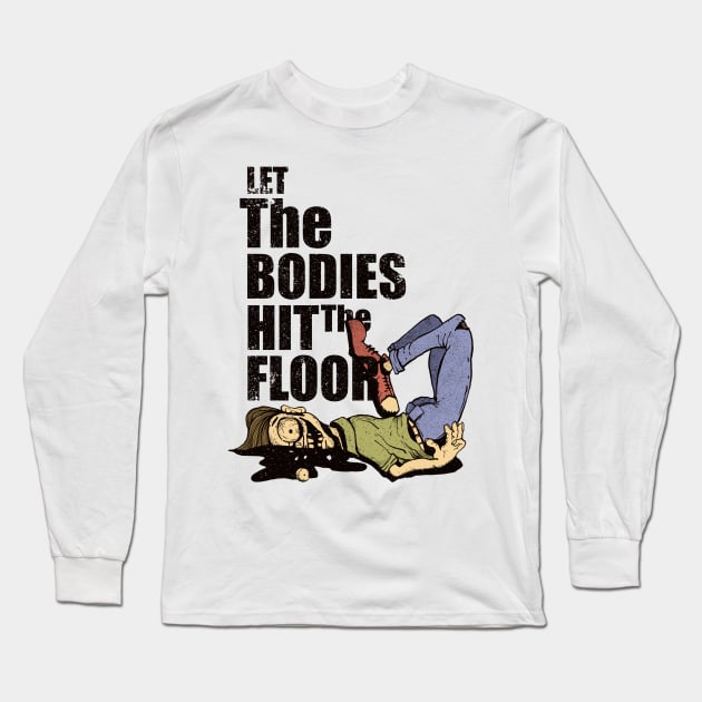 Let The Bodies Hit The Floor Illustration Long Sleeve T-Shirt by HelloDisco